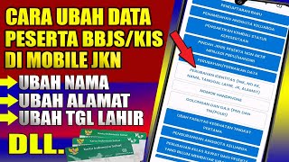 Cara merubah data peserta bpjs cara merubah alamat di jkn mobile