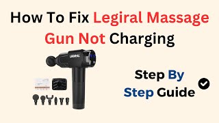 How To Fix Legiral Massage Gun Not Charging