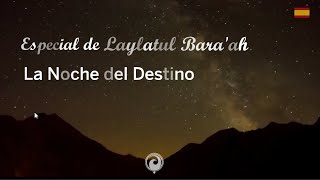 NOCHE ESPECIAL (ESP): 16 o 17 de Marzo - La Noche del Destino - Laylatul Bara'ah