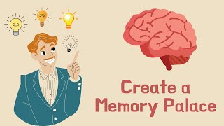 Create a Memory Palace - The Ultimate Memory Hack