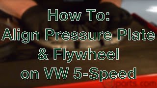 How to Align Pressure Plate & Flywheel on VW 5-Speed Transmission