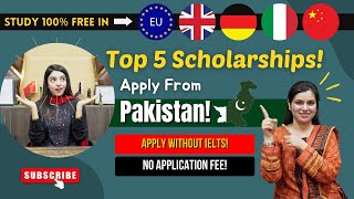 Top 5 Scholarships For Pakistani Students In 2024-25 | Study 100% Free In UK, China, Italy & Germany