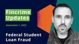 Financial Crime News and Fraud Risk Management (Federal Student Loan Fraud)