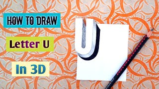 Letter U Drawing in 3D / 3d Art / Alphabet Letter U in 3D / How to draw Letter U