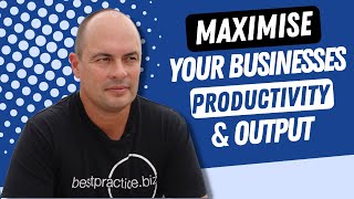 Tips To MAXIMISE Your Businesses Productivity & Output