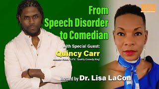 From Speech Disorder to Comedian: Meet Quincy Carr