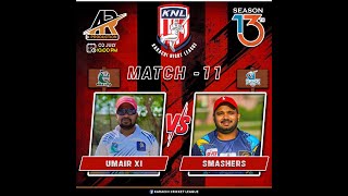 LIVE || KNL SEASON 13 || MATCH NO 11 || UMAIR XI V/S SMESHERS || AR PRODUCTION |