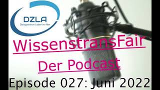 DZLA-Podcast WissenstransFair (Eps. 027) Juni 2022