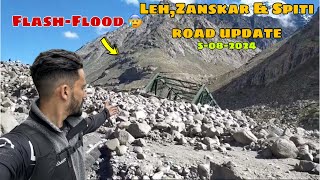 Current situation | Har jagha Flash-Flood 😱 | Leh,Zanskar & Spiti full road update