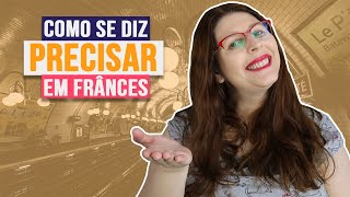 Como se diz precisar em francês | Francês com a Lu