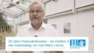 50 Jahre Pastoralreferenten - ein Einblick in den Arbeitsalltag von Karl-Heinz Lehner