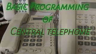 Basic Programming  of panasonic central telephone . KX-TEA308 KX-TES824