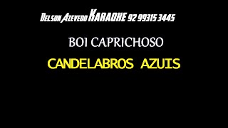 CANDELABROS AZUIS - BOI CAPRICHOSO - KARAOKE