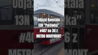 Konstal 13N #407 na linii 36 odjazd z Metro Marymont