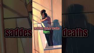 Saddest anime deaths (Les morts les plus triste d’anime parti 1 )