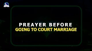 Prayers Before Going To Court Marriage II Evangelist Joshua Minsitries