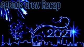 Legends crew 2021 Recap