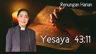 Renungan  Harian Sabtu, 27 Juli 2024 Yesaya  43:11