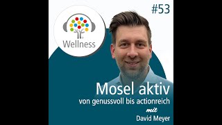 Mosel Urlaub aktiv - von gesnussvoll bis actionreich - Wellness-Podcast: Be well and enjoy!