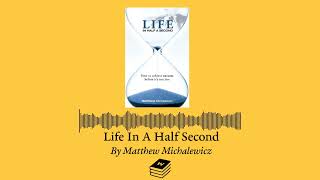 Life In Half A Second by Matthew Michalewicz