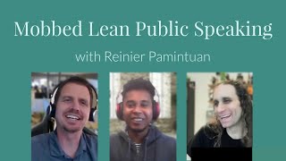 Mobbed Lean Public Speaking with Reinier Pamintuan