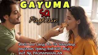 GAYUMA SA PAGKAIN+BABALIK ANG PAGMAMAHALAN SA ISAT-ISA/LIHIM AT KAALAMAN