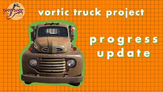 1949 Vortic Ford Truck Project [Progress Update]