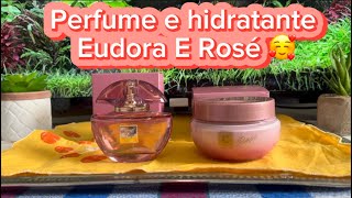 Perfume e Hidratante Eudora E Rosé: resenha completa