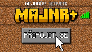 Připojil jsem se na Majnr+ (Gejmrův server)