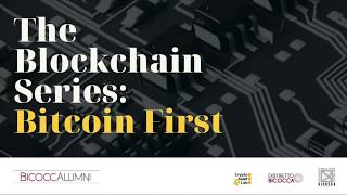 4/25 - La credibilità dei Bitcoin e delle altre criptovalute - The Blockchain Series: Bitcoin First