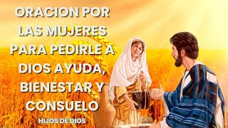 ORACION por LAS MUJERES para pedirle a DIOS ayuda, bienestar y consuelo