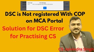 Solution for DSC is Not Registered with this COP II MCA error for CS’s DSC while uploaded form onMCA