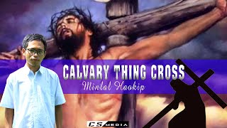 CALVARY THING CROSS || MINLAL HAOKIP @2020