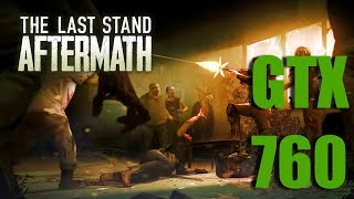 The Last Stand: Aftermath - Gameplay (PC) On GTX 760