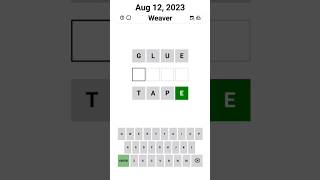 Weaver - GLUE TAPE - Aug 12, 2023 #weaver #wordle #wordgame #shorts #puzzle #apuzzleenthusiast