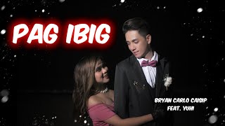 PAG IBIG | Bryan Carlo Ft. Yuhi🔥