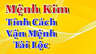 Người Mệnh kim Mang Những Đặc Điểm Gì, Tính Cách Ra Sao