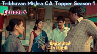 Tribhuvan Mishra CA Topper Season 1 Episode 4 Explained In Hindi ( 2024 )