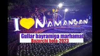 NAMANGAN GULLAR BAYRAMI 2023 BOZORCHI BOLA KANALI