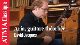 Aria, guitare théorbée - David Jacques