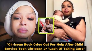 Chrisean Rock Cries Out For Help After Child Service Took Chrisean Jr "Lack Of Taking Care"