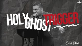 Holy Spirit Trigger // Come Alive // Pastor Sam