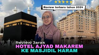 Review Jarak Hotel Ajyad Makarem ke Masjidil Haram Terbaru 2024 !!