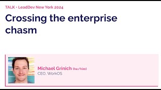 Crossing the enterprise chasm | Michael Grinich | LeadDev New York 2024