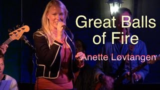 Anette Løvtangen - Great Balls Of Fire (Jerry Lee Lewis)