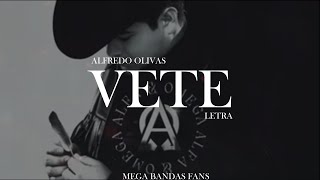 VETE - ALFREDO OLIVAS (LETRA)