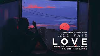 Dimi Phaze ft. Mary Jeras - All This Love (Christ Volis & Ralf Mag Remix ft. Ersin Ersavas)