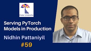 [59] PyTorch Tutorial: Serving PyTorch Models in Production (Nidhin Pattaniyil)