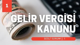 GELİR VERGİSİ KANUNU || SESLİ SUNUM 1