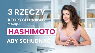 3 rzeczy których trzeba unikać mając hashimoto by odblokować proces odchudzania